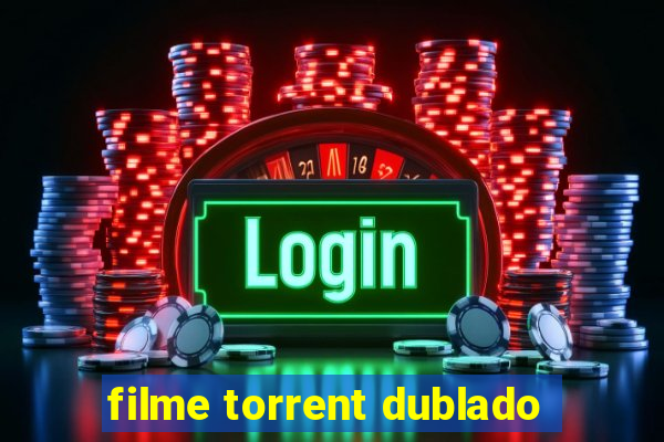 filme torrent dublado